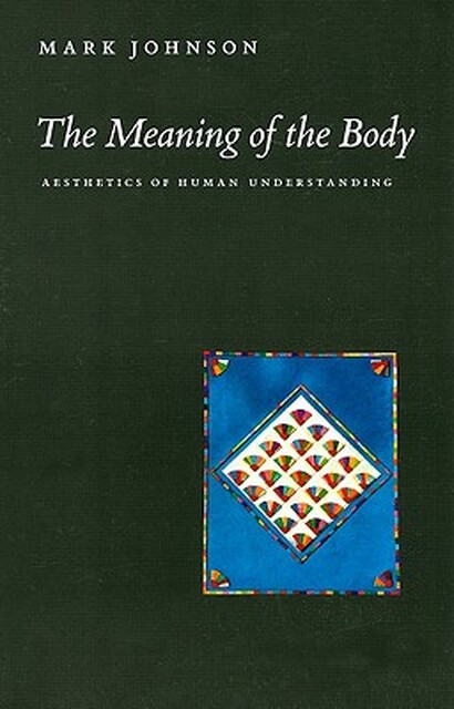 The Meaning of the Body - Aesthetics of Human Understanding - M Johnson The Meaning of the Body - Aesthetics of Human Understanding - M Johnson