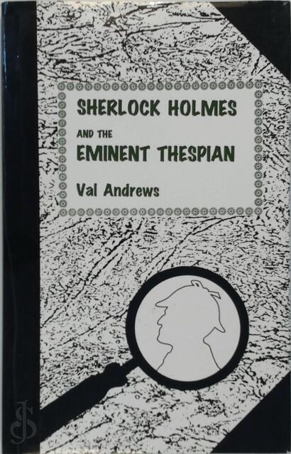 Sherlock Holmes and the Eminent Thespian - Val Andrews Sherlock Holmes and the Eminent Thespian - Val Andrews