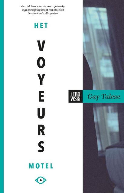 Het voyeursmotel - Gay Talese Het voyeursmotel - Gay Talese