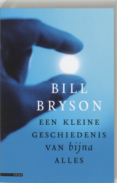 Een kleine geschiedenis van bijna alles - Bill Bryson Een kleine geschiedenis van bijna alles - Bill Bryson