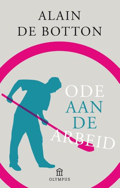 Een ode aan de arbeid - Alain de Botton Een ode aan de arbeid - Alain de Botton