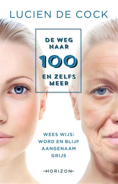 De weg naar 100 en zelfs meer - Lucien de Cock De weg naar 100 en zelfs meer - Lucien de Cock
