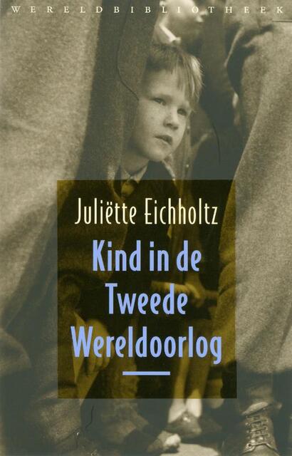 Kind in de Tweede Wereldoorlog + CD - J. Eichholtz Kind in de Tweede Wereldoorlog + CD - J. Eichholtz