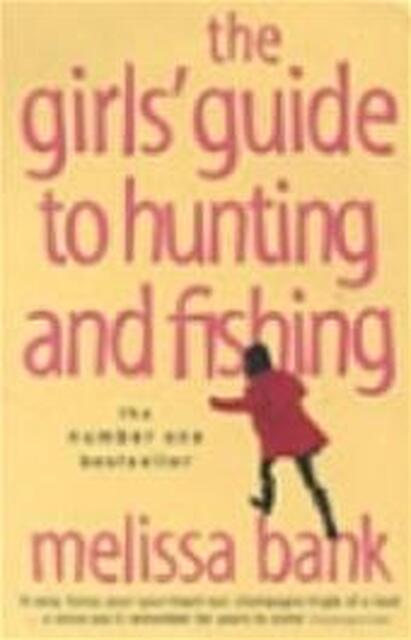 The girls' guide to hunting and fishing - Melissa Bank The girls' guide to hunting and fishing - Melissa Bank