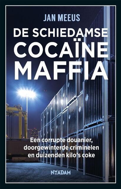 De schiedamse cocaïnemaffia - Jan Meeus De schiedamse cocaïnemaffia - Jan Meeus