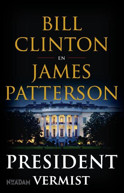 President vermist - Bill Clinton, James Patterson President vermist - Bill Clinton, James Patterson