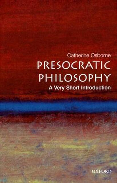 Presocratic Philosophy - Catherine Osborne Presocratic Philosophy - Catherine Osborne