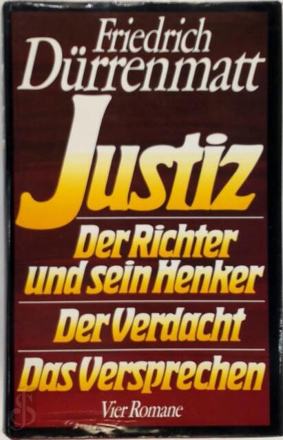 Justiz / Der Richter und sein Henker / Der Verdacht / Das Versprechen - Friedrich Dürrenmatt Justiz / Der Richter und sein Henker / Der Verdacht / Das Versprechen - Friedrich Dürrenmatt
