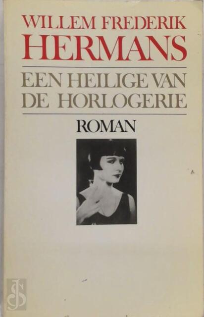 Een heilige van de horlogerie - Willem Frederik Hermans Een heilige van de horlogerie - Willem Frederik Hermans