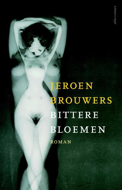 Bittere bloemen - Jeroen Brouwers Bittere bloemen - Jeroen Brouwers