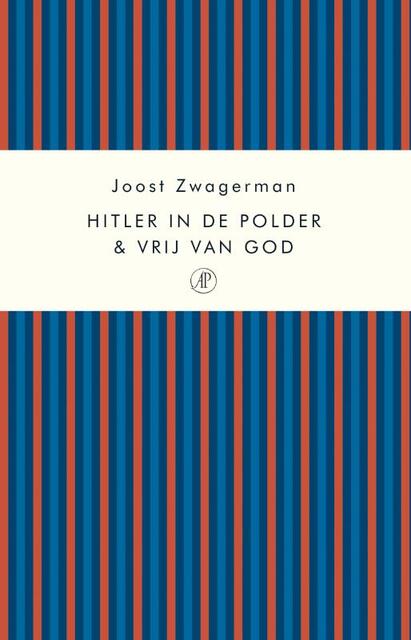 Hitler in de polder & Vrij van God - Joost Zwagerman Hitler in de polder & Vrij van God - Joost Zwagerman