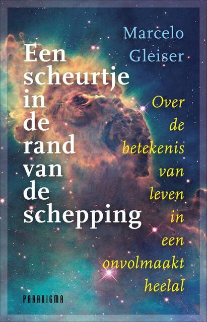 Een scheurtje in de rand van de schepping - Marcelo Gleiser Een scheurtje in de rand van de schepping - Marcelo Gleiser