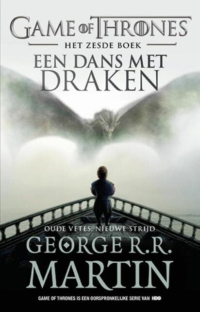 Game of Thrones 6 - Een dans met draken - Oude vetes, nieuwe strijd - George R.R. Martin Game of Thrones 6 - Een dans met draken - Oude vetes, nieuwe strijd - George R.R. Martin