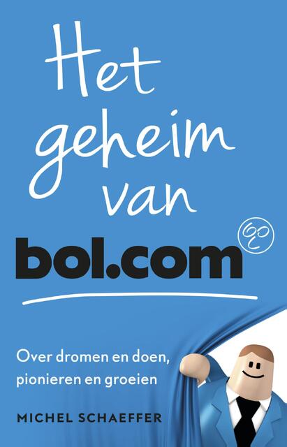 Het geheim van Bol.com - Michel Schaeffer Het geheim van Bol.com - Michel Schaeffer