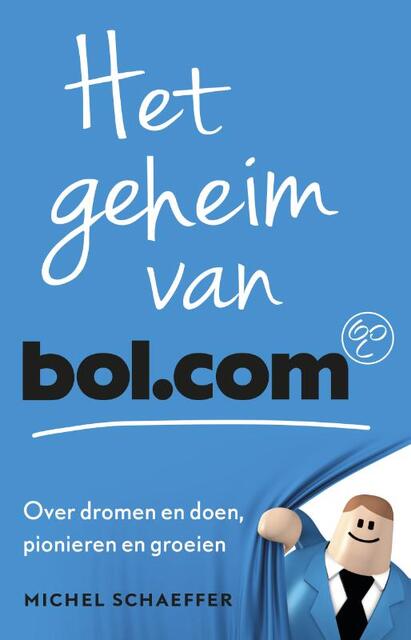 Het geheim van Bol.com - Michel Schaeffer Het geheim van Bol.com - Michel Schaeffer