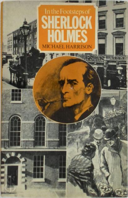 In the Footsteps of Sherlock Holmes - Michael Harrison In the Footsteps of Sherlock Holmes - Michael Harrison