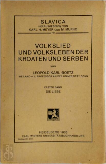 Volkslied und Volksleben der Kroaten und Serben (2 volumes) - Leopold Karl Goetz Volkslied und Volksleben der Kroaten und Serben (2 volumes) - Leopold Karl Goetz