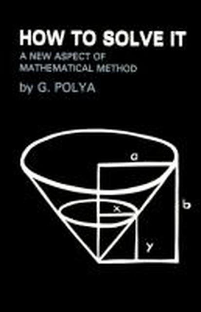 How to Solve It - G. Polya How to Solve It - G. Polya