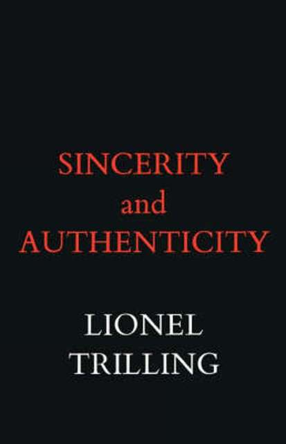 Sincerity and Authenticity - L Trilling Sincerity and Authenticity - L Trilling