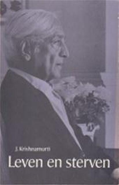 Leven en sterven - Jiddu Krishnamurti, Henri W. Methorst Leven en sterven - Jiddu Krishnamurti, Henri W. Methorst