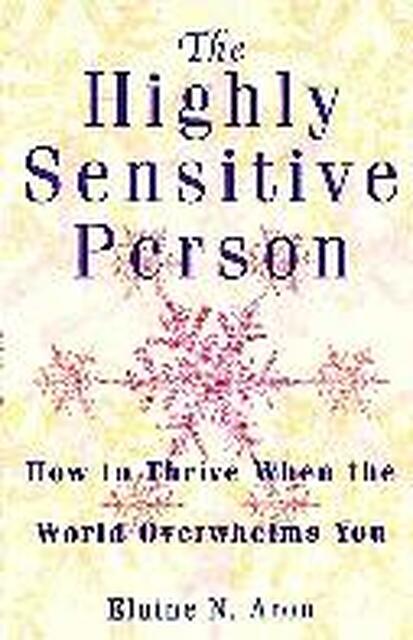Highly Sensitive Person - Elaine N Aron Highly Sensitive Person - Elaine N Aron