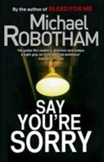 Say You're Sorry - Michael Robotham Say You're Sorry - Michael Robotham