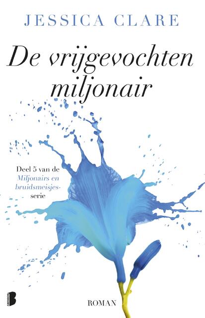 De vrijgevochten miljonair - Jessica Clare De vrijgevochten miljonair - Jessica Clare