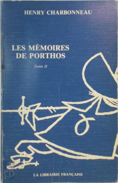 Les mémoires de Porthos - Tome II - Henry Charbonneau Les mémoires de Porthos - Tome II - Henry Charbonneau