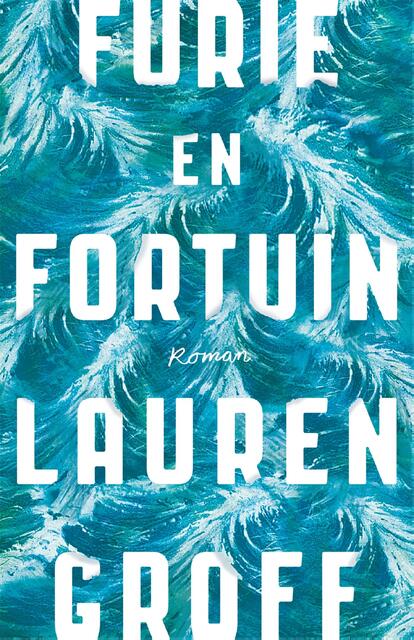 Furie en fortuin - Lauren Groff Furie en fortuin - Lauren Groff
