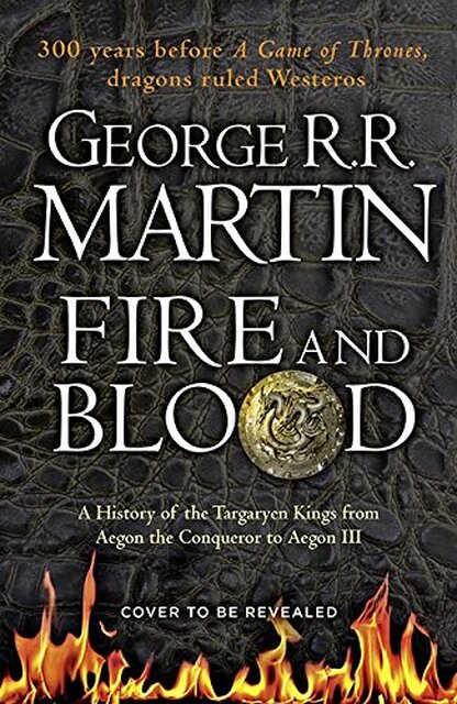 Fire and Blood - George R R Martin Fire and Blood - George R R Martin
