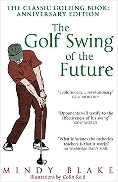 The Golf Swing of the Future - Mindy Blake, Collin Reid The Golf Swing of the Future - Mindy Blake, Collin Reid