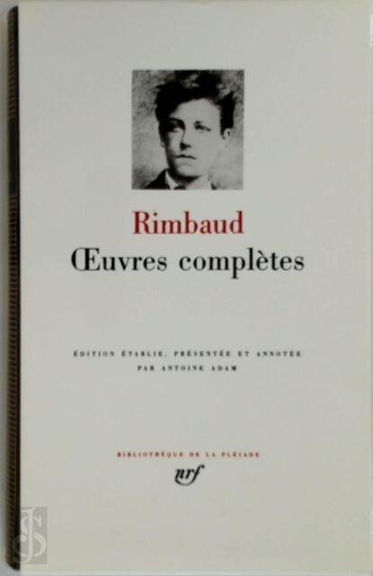 Oeuvres complètes - Arthur Rimbaud Oeuvres complètes - Arthur Rimbaud