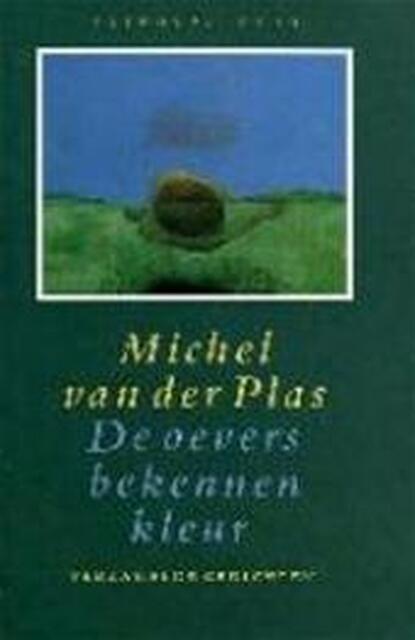 De oevers bekennen kleur - Michel van der Plas De oevers bekennen kleur - Michel van der Plas