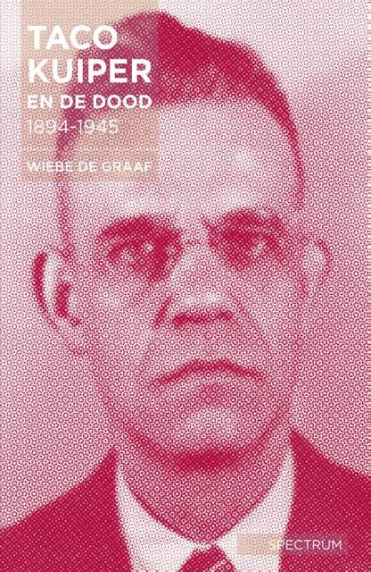 Taco Kuiper en de dood, 1894-1945 - Wiebe de Graaf Taco Kuiper en de dood, 1894-1945 - Wiebe de Graaf