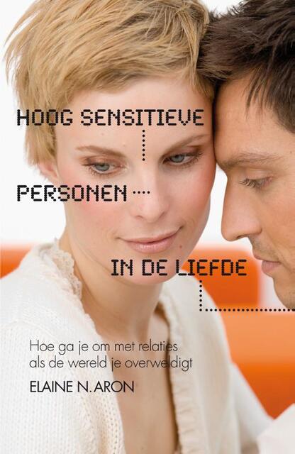 Hoog Sensitieve Personen in de Liefde - Elaine N. Aron Hoog Sensitieve Personen in de Liefde - Elaine N. Aron