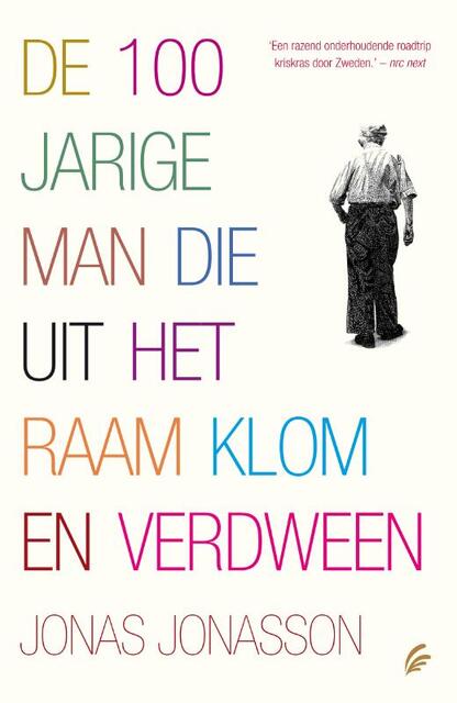De 100-jarige man die uit het raam klom en verdween - Jonas Jonasson De 100-jarige man die uit het raam klom en verdween - Jonas Jonasson