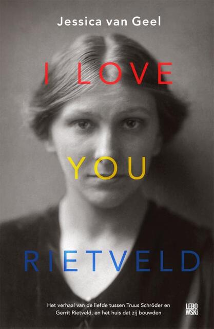 I love you, Rietveld - Jessica van Geel, Jessica van van Geel I love you, Rietveld - Jessica van Geel, Jessica van van Geel