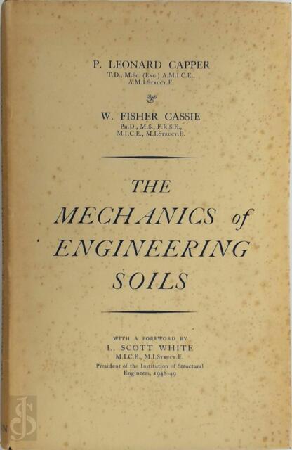 The mechanics of engineering soils - P. Leonard Capper, W. Fisher Cassie The mechanics of engineering soils - P. Leonard Capper, W. Fisher Cassie