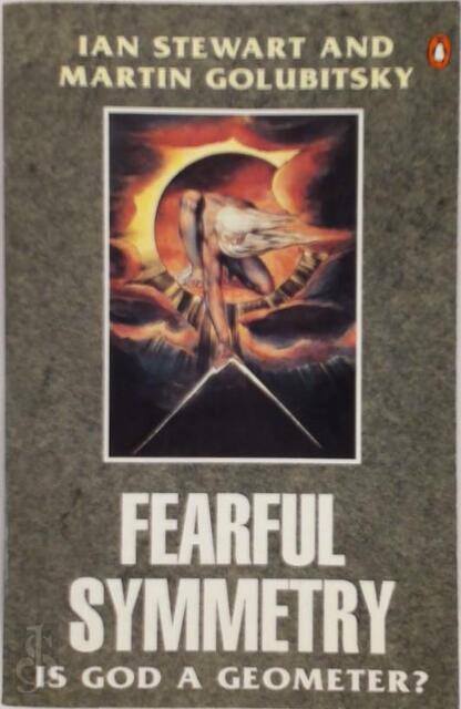 Fearful Symmetry - Ian Stewart, Martin Golubitsky Fearful Symmetry - Ian Stewart, Martin Golubitsky