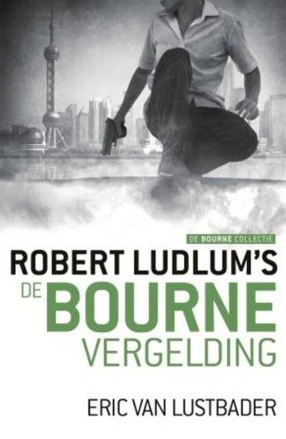 De Bourne vergelding - Robert Ludlum, Eric Van Lustbader De Bourne vergelding - Robert Ludlum, Eric Van Lustbader