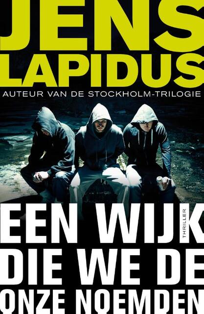 Een wijk die we de onze noemden - Jens Lapidus Een wijk die we de onze noemden - Jens Lapidus