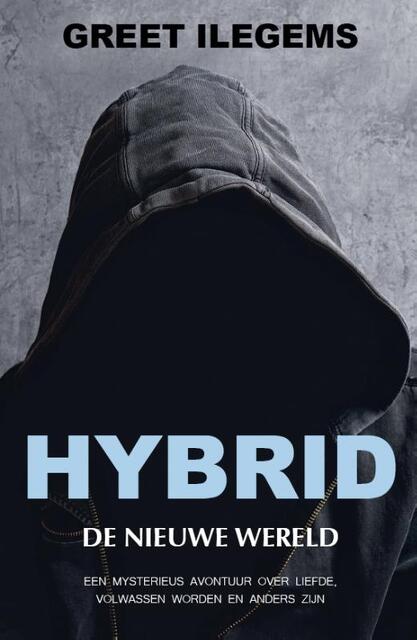 Hybrid, de nieuwe wereld - Greet Ilegems Hybrid, de nieuwe wereld - Greet Ilegems