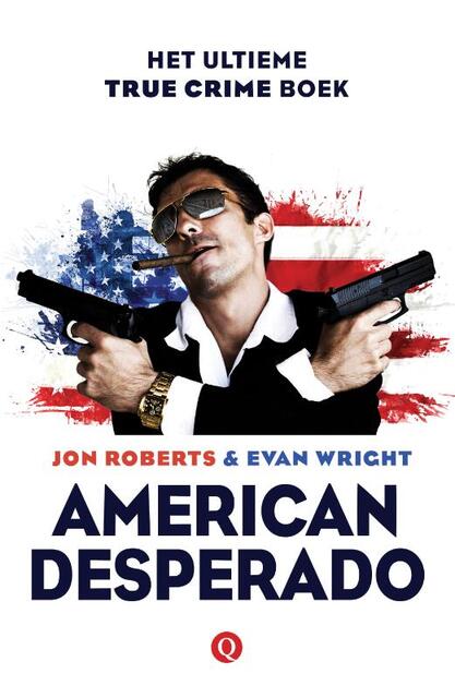 American desperado - Jon Roberts, Evan Wright American desperado - Jon Roberts, Evan Wright