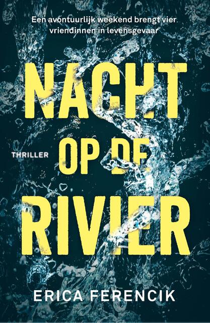 Nacht op de rivier - Erica Ferencik Nacht op de rivier - Erica Ferencik