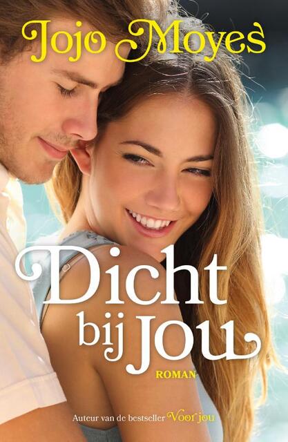 Dicht bij jou - Jojo Moyes Dicht bij jou - Jojo Moyes