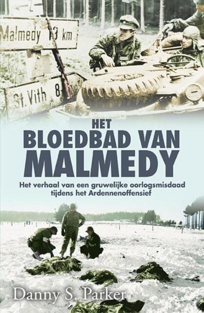 Het bloedbad van Malmedy - Danny S. Parker, Danny Parker Het bloedbad van Malmedy - Danny S. Parker, Danny Parker