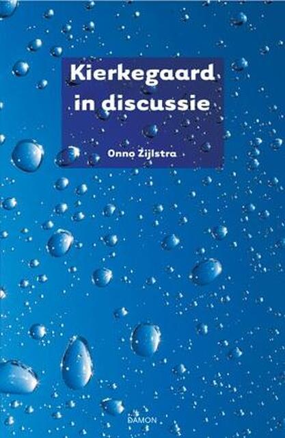 Kierkegaard in discussie - Onno Zijlstra Kierkegaard in discussie - Onno Zijlstra