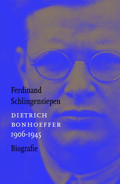 Dietrich Bonhoeffer 1906-1945 - Ferdinand Schlingensiepen Dietrich Bonhoeffer 1906-1945 - Ferdinand Schlingensiepen