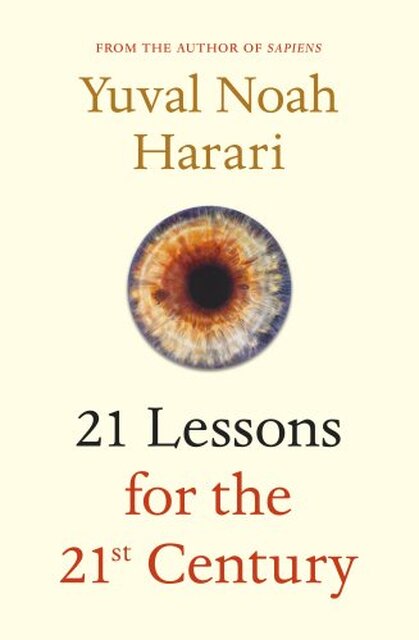 21 Lessons for the 21st Century - Yuval Noah Harari 21 Lessons for the 21st Century - Yuval Noah Harari