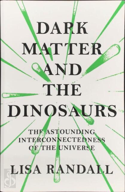 Dark Matter and the Dinosaurs - Lisa Randall Dark Matter and the Dinosaurs - Lisa Randall